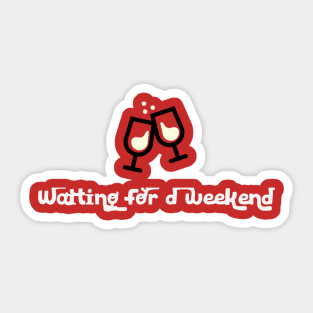 Waiting for the weekend Sticker